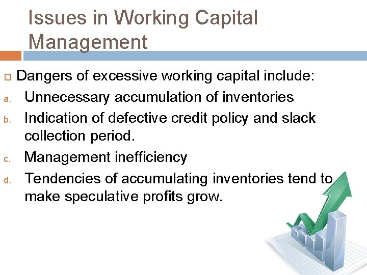 Issues in Working Capital Management a. b. c. d. Dangers of excessive working capital
