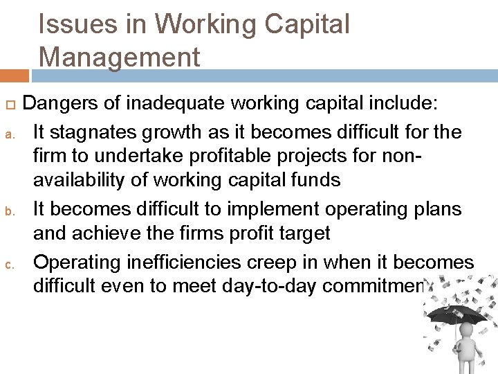 Issues in Working Capital Management a. b. c. Dangers of inadequate working capital include: