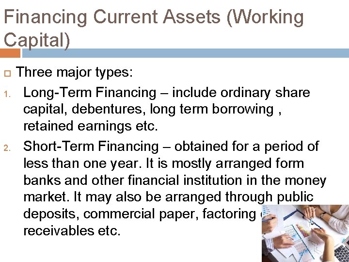 Financing Current Assets (Working Capital) 1. 2. Three major types: Long-Term Financing – include