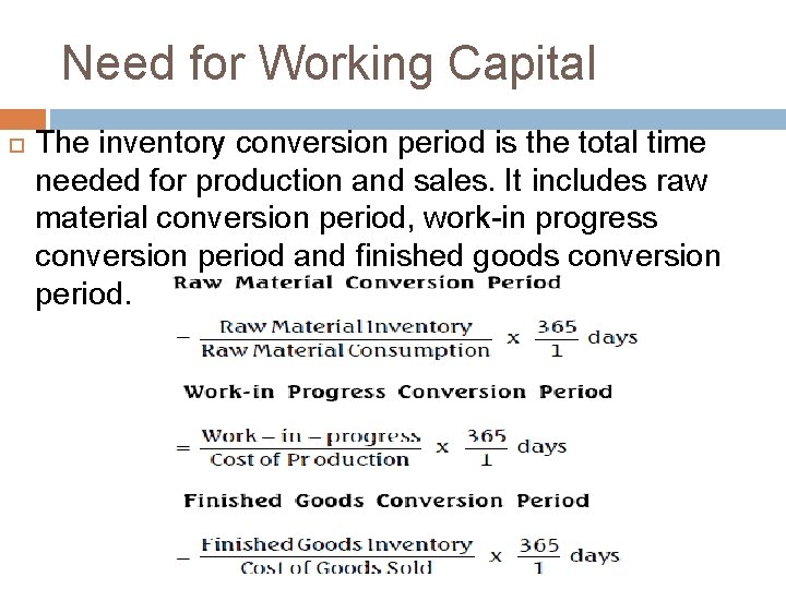Need for Working Capital The inventory conversion period is the total time needed for