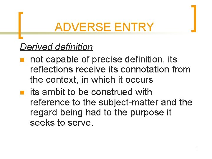 ADVERSE ENTRY Derived definition n not capable of precise definition, its reflections receive its
