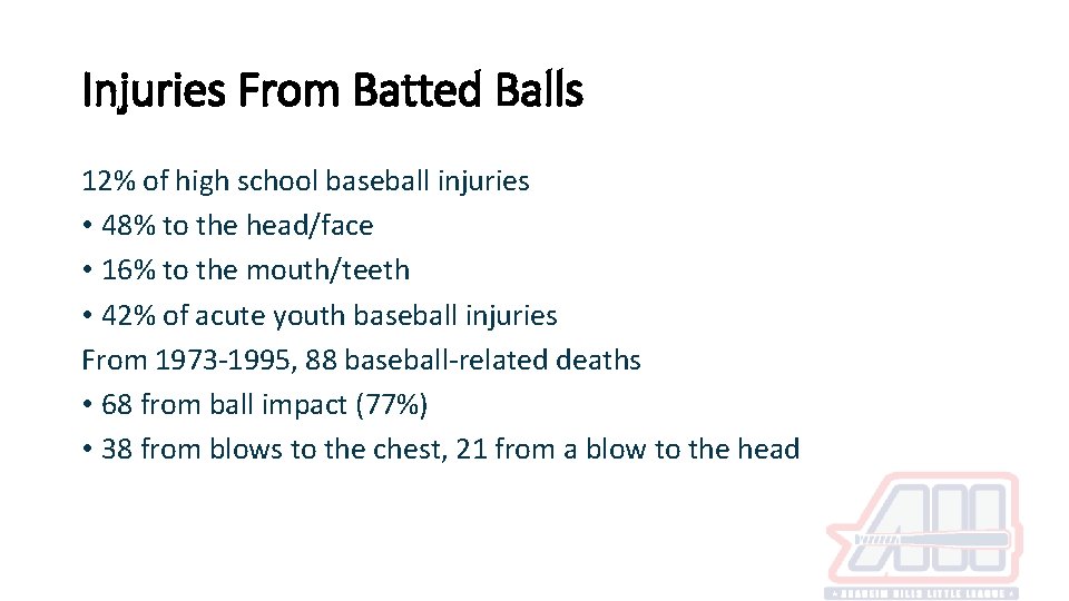 Injuries From Batted Balls 12% of high school baseball injuries • 48% to the