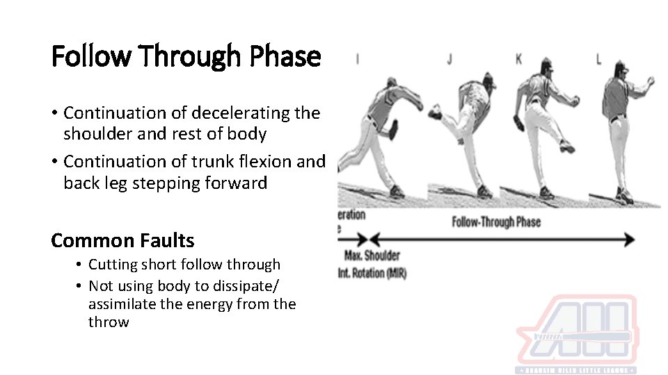 Follow Through Phase • Continuation of decelerating the shoulder and rest of body •