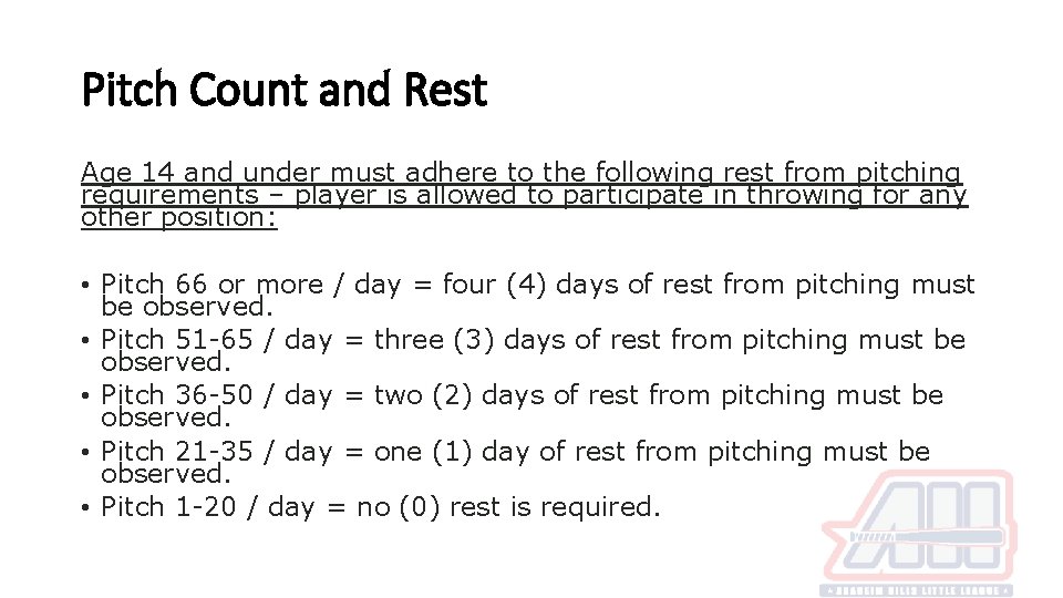 Pitch Count and Rest Age 14 and under must adhere to the following rest