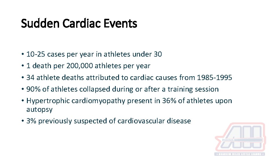 Sudden Cardiac Events • 10 -25 cases per year in athletes under 30 •