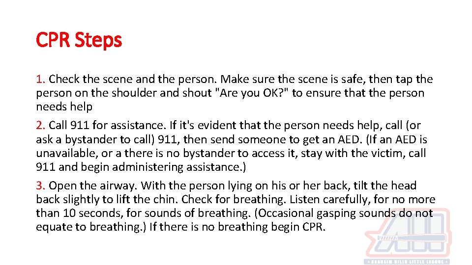 CPR Steps 1. Check the scene and the person. Make sure the scene is