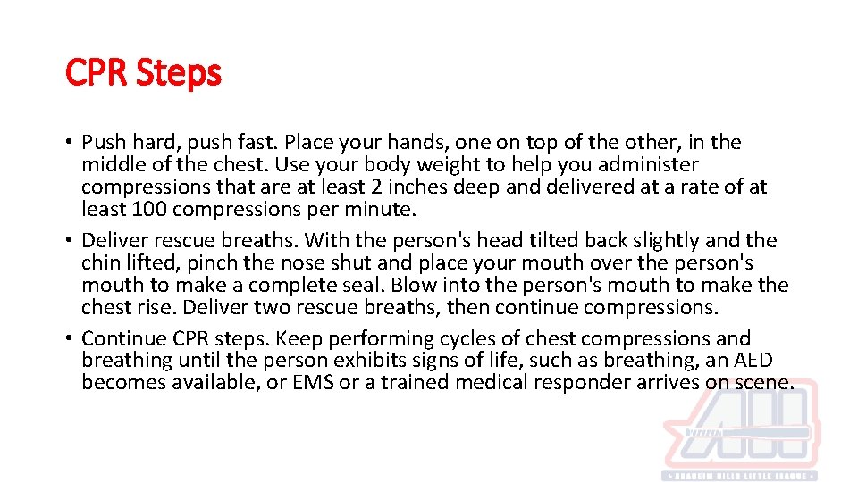 CPR Steps • Push hard, push fast. Place your hands, one on top of