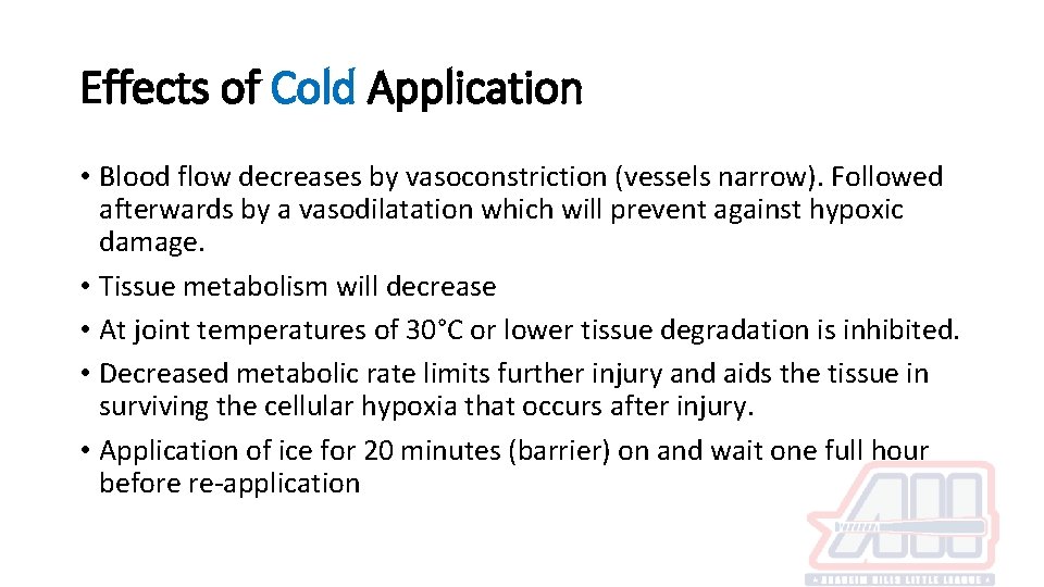 Effects of Cold Application • Blood flow decreases by vasoconstriction (vessels narrow). Followed afterwards