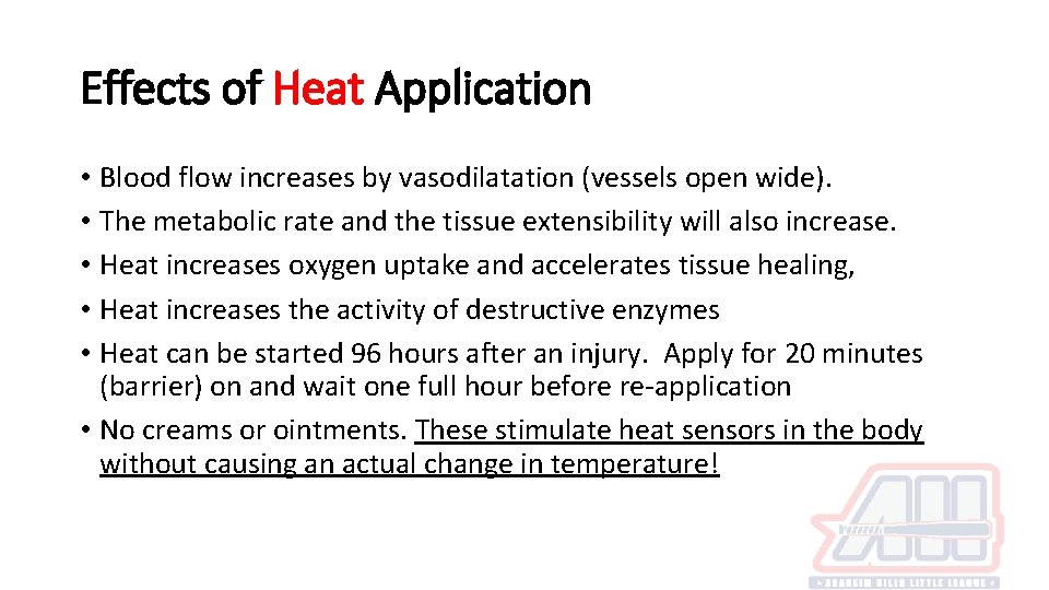 Effects of Heat Application • Blood flow increases by vasodilatation (vessels open wide). •