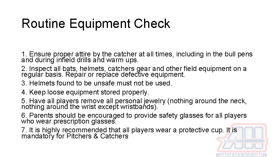 Routine Equipment Check 1. Ensure proper attire by the catcher at all times, including