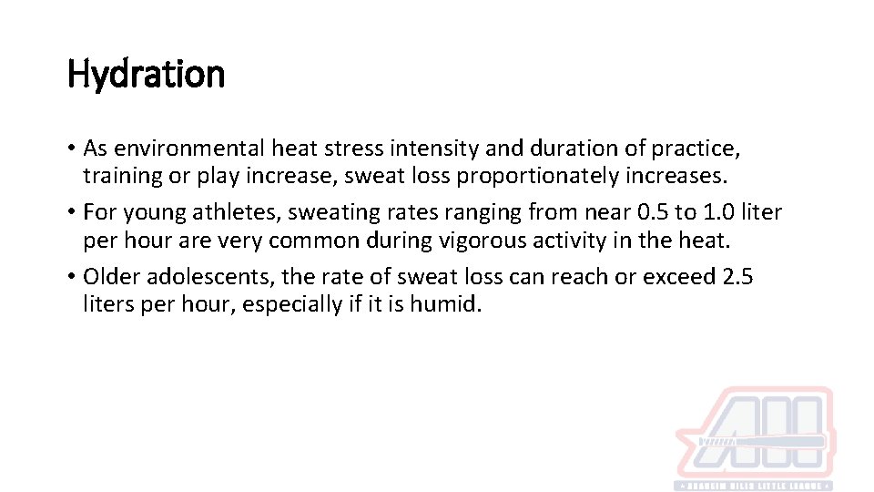 Hydration • As environmental heat stress intensity and duration of practice, training or play