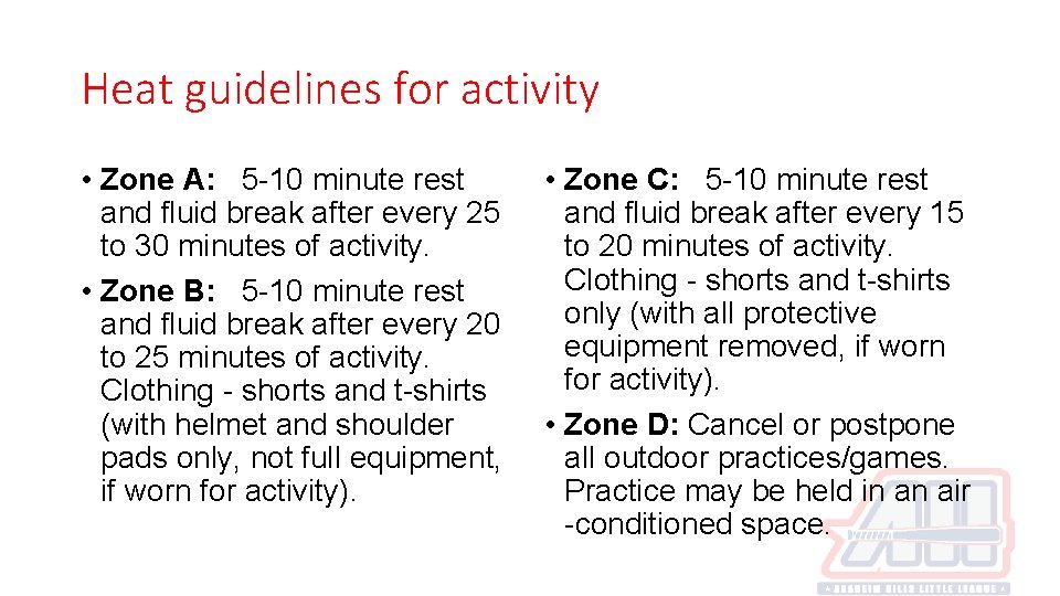 Heat guidelines for activity • Zone A: 5 -10 minute rest and fluid break