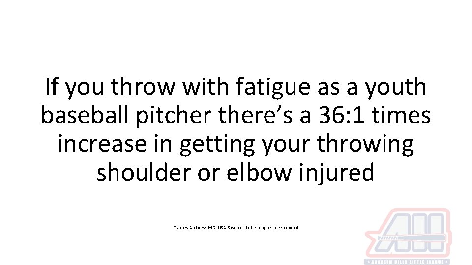 If you throw with fatigue as a youth baseball pitcher there’s a 36: 1