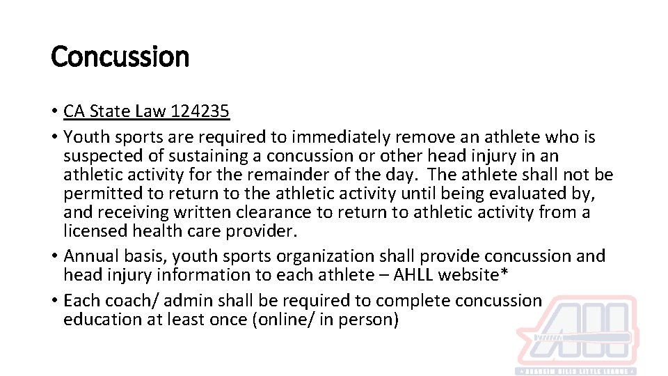 Concussion • CA State Law 124235 • Youth sports are required to immediately remove