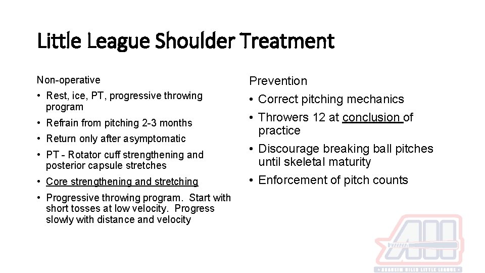 Little League Shoulder Treatment Non-operative • Rest, ice, PT, progressive throwing program • Refrain