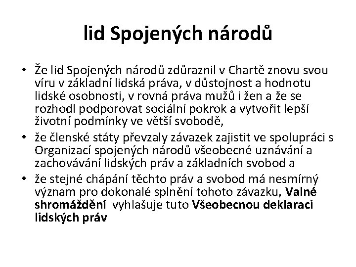 lid Spojených národů • Že lid Spojených národů zdůraznil v Chartě znovu svou víru