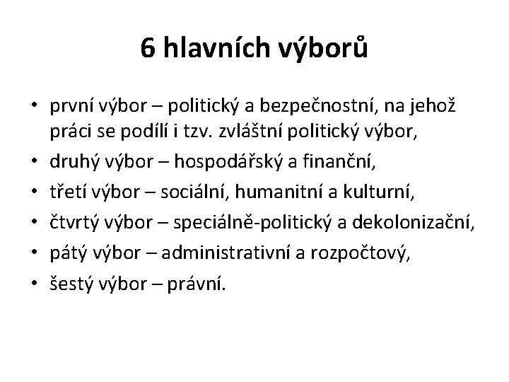 6 hlavních výborů • první výbor – politický a bezpečnostní, na jehož práci se