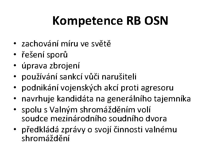 Kompetence RB OSN zachování míru ve světě řešení sporů úprava zbrojení používání sankcí vůči