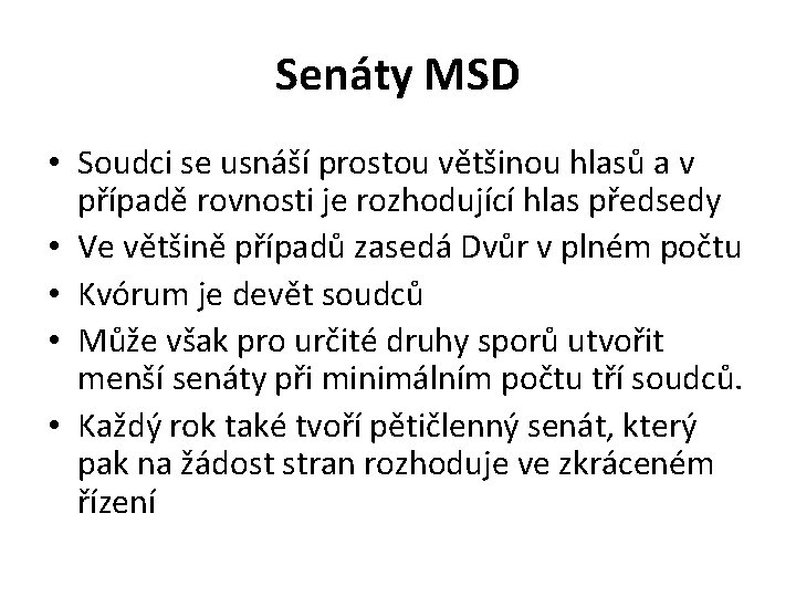 Senáty MSD • Soudci se usnáší prostou většinou hlasů a v případě rovnosti je