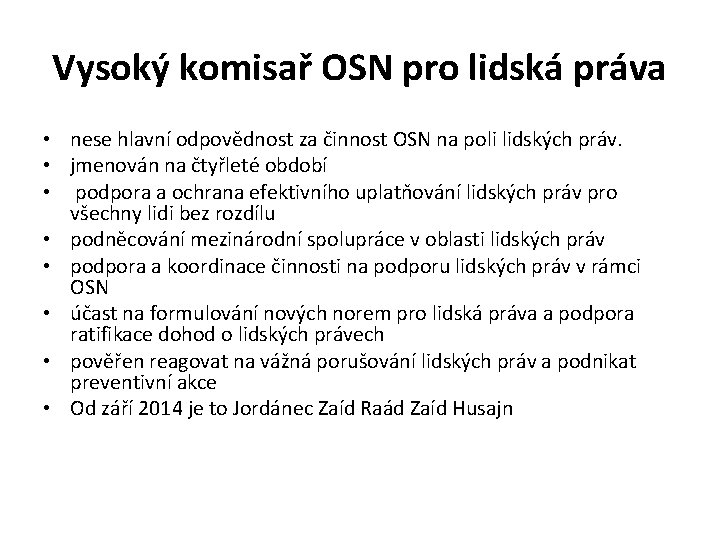 Vysoký komisař OSN pro lidská práva • nese hlavní odpovědnost za činnost OSN na