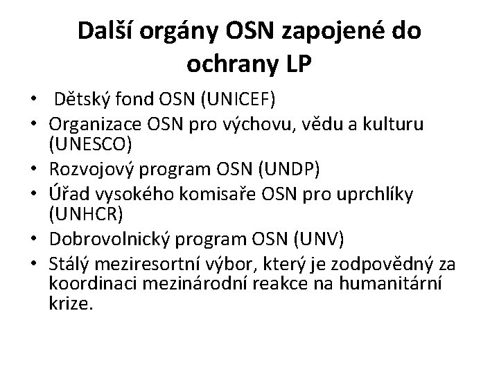 Další orgány OSN zapojené do ochrany LP • Dětský fond OSN (UNICEF) • Organizace