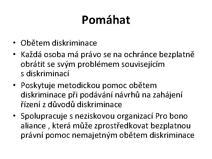 Pomáhat • Obětem diskriminace • Každá osoba má právo se na ochránce bezplatně obrátit