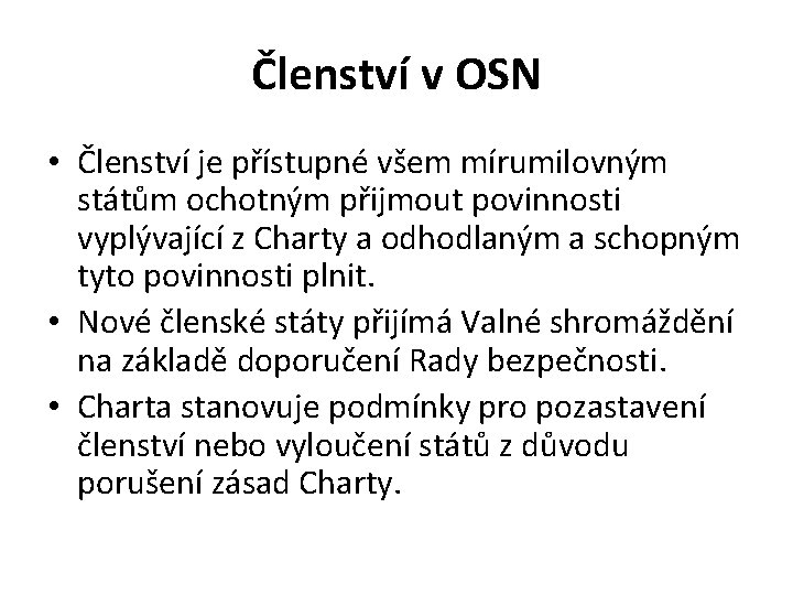 Členství v OSN • Členství je přístupné všem mírumilovným státům ochotným přijmout povinnosti vyplývající
