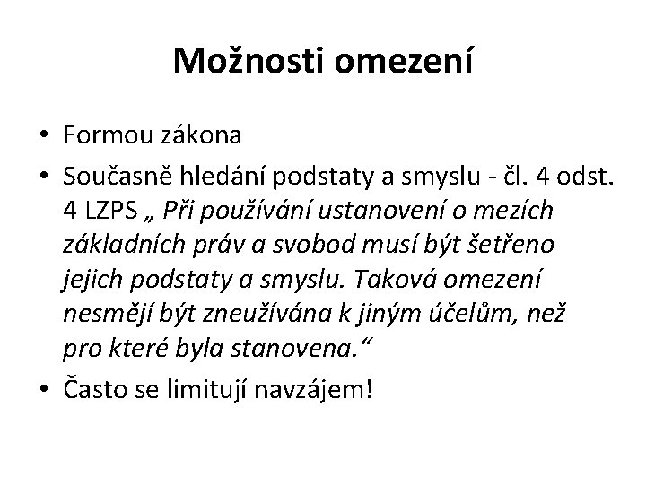 Možnosti omezení • Formou zákona • Současně hledání podstaty a smyslu - čl. 4