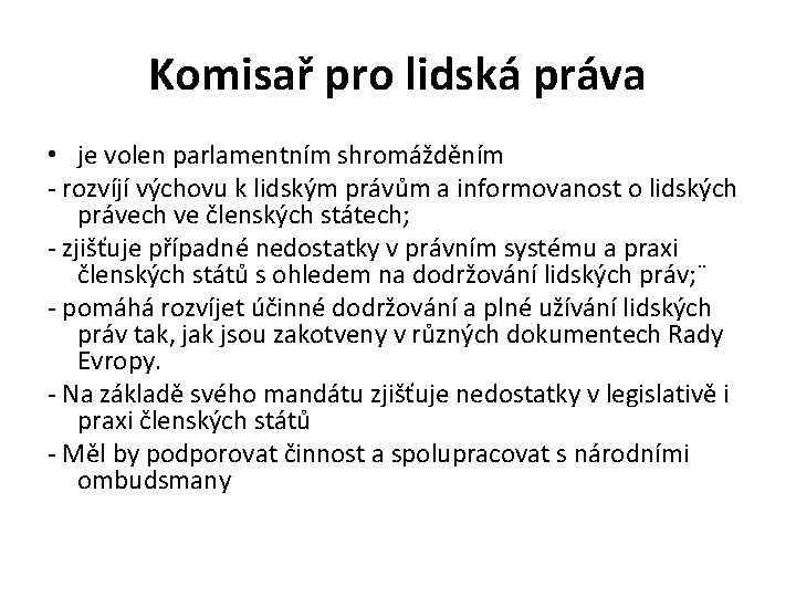 Komisař pro lidská práva • je volen parlamentním shromážděním - rozvíjí výchovu k lidským