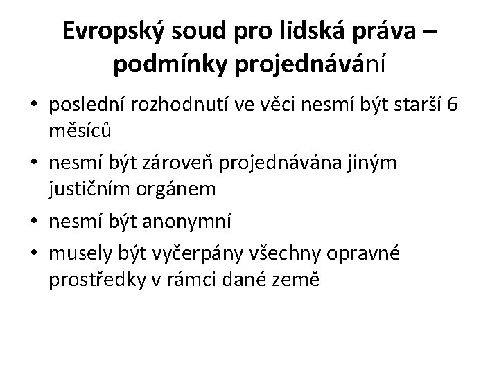 Evropský soud pro lidská práva – podmínky projednávání • poslední rozhodnutí ve věci nesmí