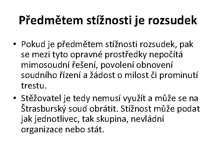 Předmětem stížnosti je rozsudek • Pokud je předmětem stížnosti rozsudek, pak se mezi tyto