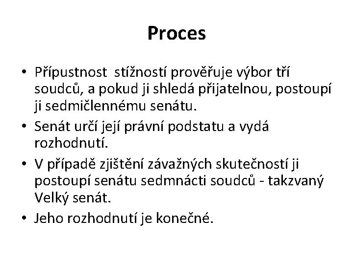 Proces • Přípustnost stížností prověřuje výbor tří soudců, a pokud ji shledá přijatelnou, postoupí