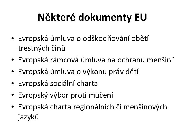 Některé dokumenty EU • Evropská úmluva o odškodňování obětí trestných činů • Evropská rámcová