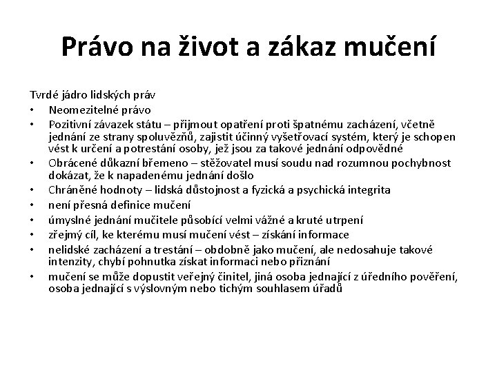 Právo na život a zákaz mučení Tvrdé jádro lidských práv • Neomezitelné právo •