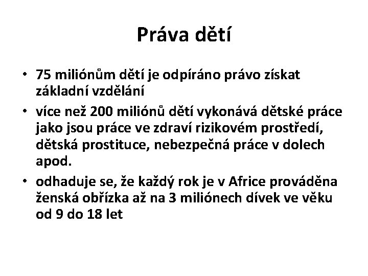 Práva dětí • 75 miliónům dětí je odpíráno právo získat základní vzdělání • více