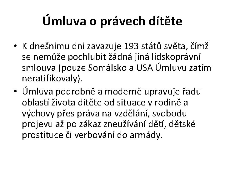 Úmluva o právech dítěte • K dnešnímu dni zavazuje 193 států světa, čímž se