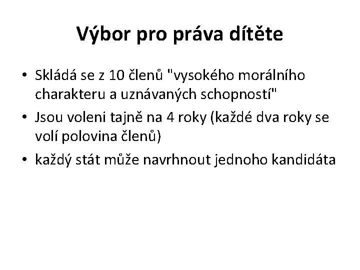Výbor pro práva dítěte • Skládá se z 10 členů "vysokého morálního charakteru a