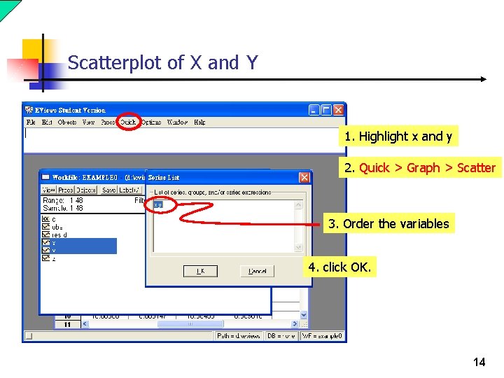 Scatterplot of X and Y 1. Highlight x and y 2. Quick > Graph