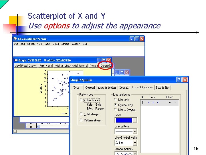 Scatterplot of X and Y Use options to adjust the appearance 16 