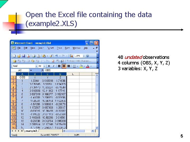 Open the Excel file containing the data (example 2. XLS) 48 undated observations 4