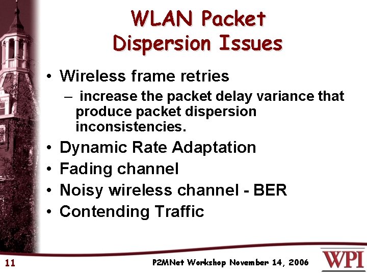 WLAN Packet Dispersion Issues • Wireless frame retries – increase the packet delay variance