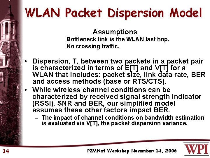 WLAN Packet Dispersion Model Assumptions Bottleneck link is the WLAN last hop. No crossing