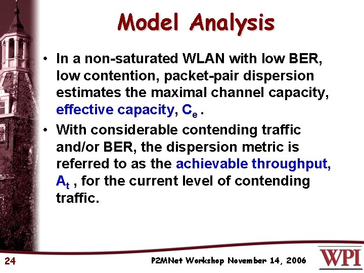 Model Analysis • In a non-saturated WLAN with low BER, low contention, packet-pair dispersion