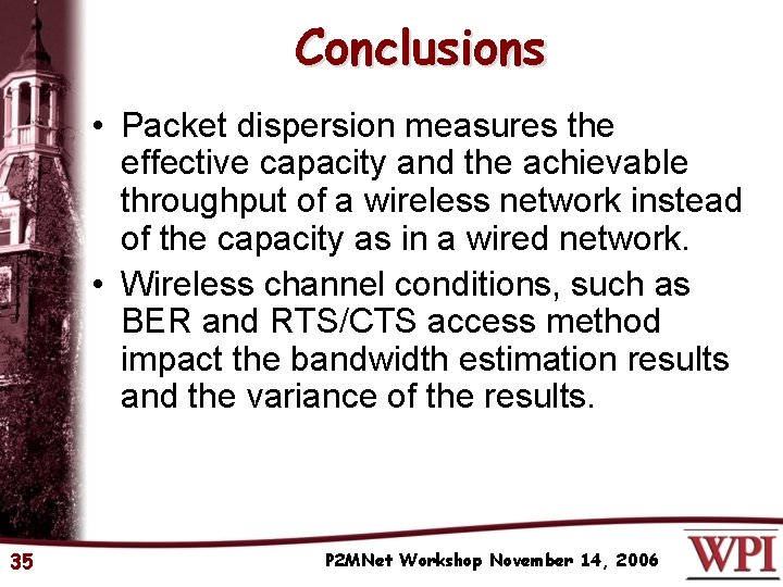Conclusions • Packet dispersion measures the effective capacity and the achievable throughput of a