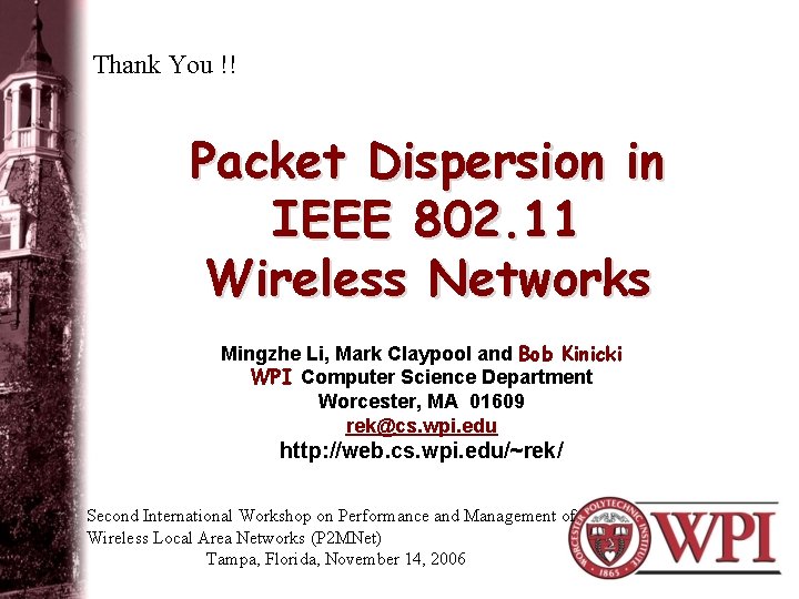 Thank You !! Packet Dispersion in IEEE 802. 11 Wireless Networks Mingzhe Li, Mark