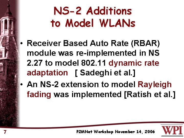 NS-2 Additions to Model WLANs • Receiver Based Auto Rate (RBAR) module was re-implemented