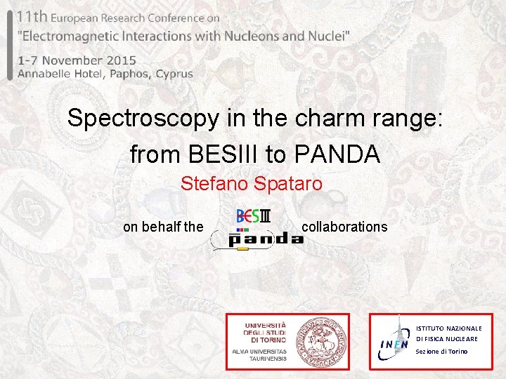Spectroscopy in the charm range: from BESIII to PANDA Stefano Spataro on behalf the