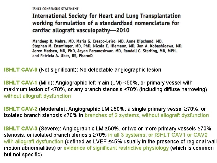 ISHLT CAV-0 (Not significant): No detectable angiographic lesion ISHLT CAV-1 (Mild): Angiographic left main