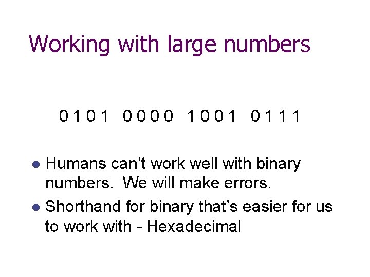 Working with large numbers 0101 0000 1001 0111 Humans can’t work well with binary