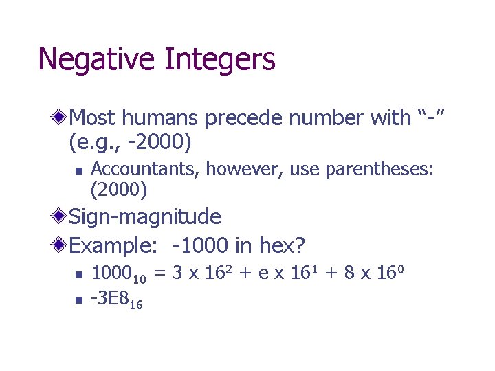 Negative Integers Most humans precede number with “-” (e. g. , -2000) n Accountants,